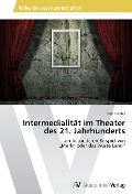 Cover-Bild zum Titel 'Intermedialität im Theater des 21. Jahrhunderts' von 'Ingrid Adler'