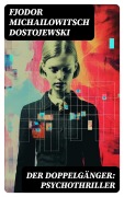 Cover-Bild zum Titel 'Der Doppelgänger: Psychothriller' von 'Fjodor Michailowitsch Dostojewski'