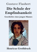 Cover-Bild zum Titel 'Die Schule der Empfindsamkeit (Großdruck)' von 'Gustave Flaubert'
