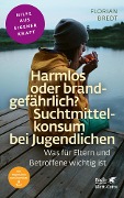 Harmlos oder brandgefährlich? Suchtmittelkonsum bei Jugendlichen (Fachratgeber Klett-Cotta) - Florian Bredt