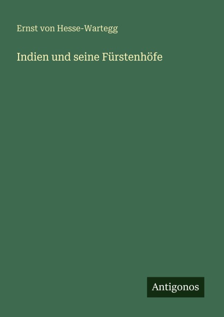 Indien und seine Fürstenhöfe - Ernst Von Hesse-Wartegg
