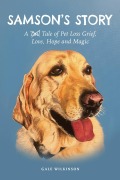 Cover-Bild zum Titel 'Samson's Story: A Tale of Pet Loss Grief, Love, Hope and Magic' von 'Gale Wilkinson'