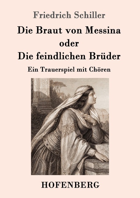 Die Braut von Messina oder Die feindlichen Brüder - Friedrich Schiller