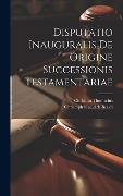 Cover-Bild zum Titel 'Disputatio Inauguralis De Origine Successionis Testamentariae' von 'Christian Thomasius'