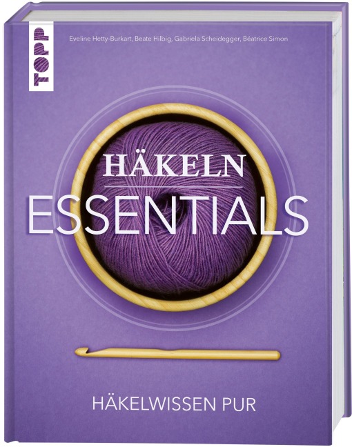 Häkeln Essentials - Gabriela Scheidegger, Beate Hilbig, Béatrice Simon, Eveline Hetty-Burkart