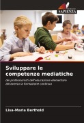 Cover-Bild zum Titel 'Sviluppare le competenze mediatiche' von 'Lisa-Maria Berthold'