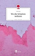 Cover-Bild zum Titel 'Wo die Schatten wohnen. Life is a Story - story.one' von 'Lia Lina'