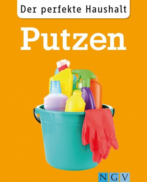 Der perfekte Haushalt: Putzen - Ulrike Lowis