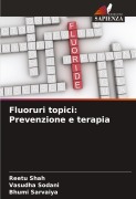 Cover-Bild zum Titel 'Fluoruri topici: Prevenzione e terapia' von 'Reetu Shah, Vasudha Sodani, Bhumi Sarvaiya'