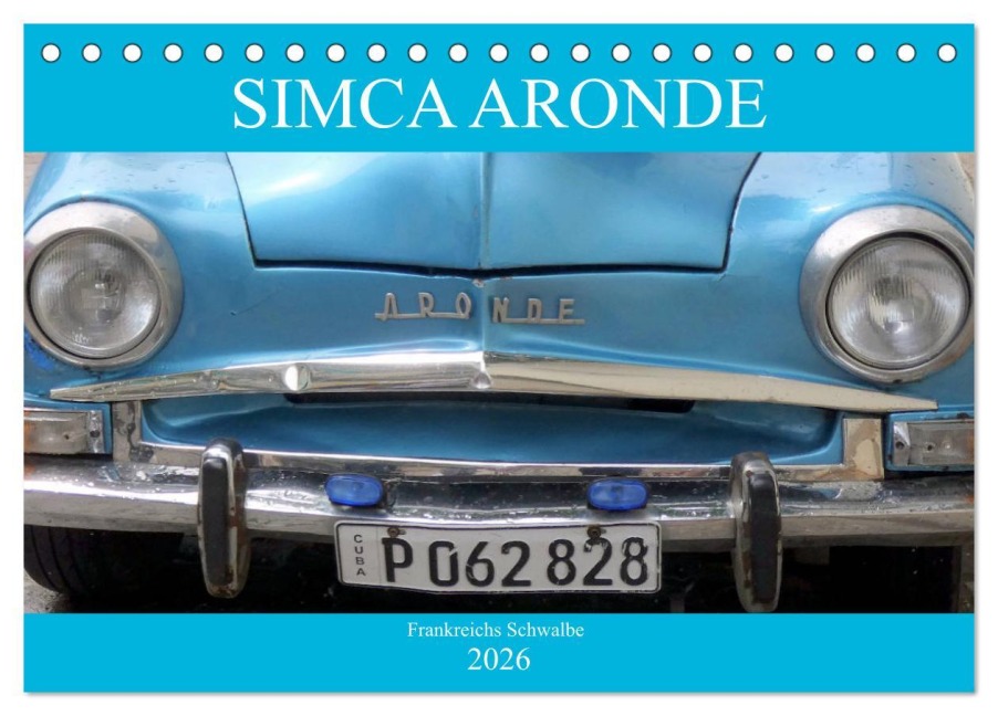SIMCA ARONDE - Frankreichs Schwalbe (Tischkalender 2026 DIN A5 quer), CALVENDO Monatskalender - Henning von Löwis of Menar