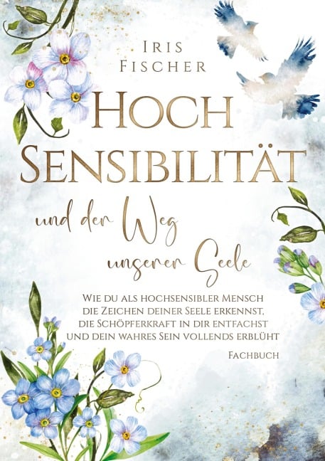 Hochsensibilität und der Weg unserer Seele - Iris Fischer