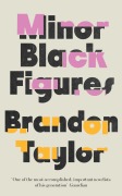 Cover-Bild zum Titel 'Minor Black Figures' von 'Brandon Taylor'