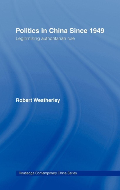 Politics in China since 1949 - Robert Weatherley