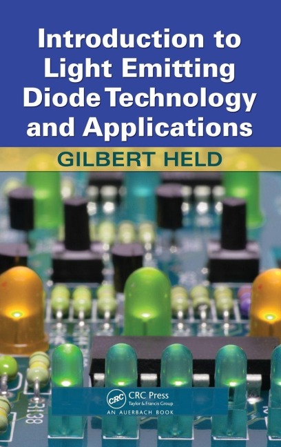 Introduction to Light Emitting Diode Technology and Applications - Gilbert Held