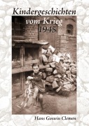 Cover-Bild zum Titel 'Kindergeschichten vom Krieg 1945' von 'Hans Goswin Clemen'