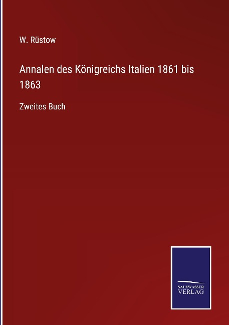 Annalen des Königreichs Italien 1861 bis 1863 - W. Rüstow