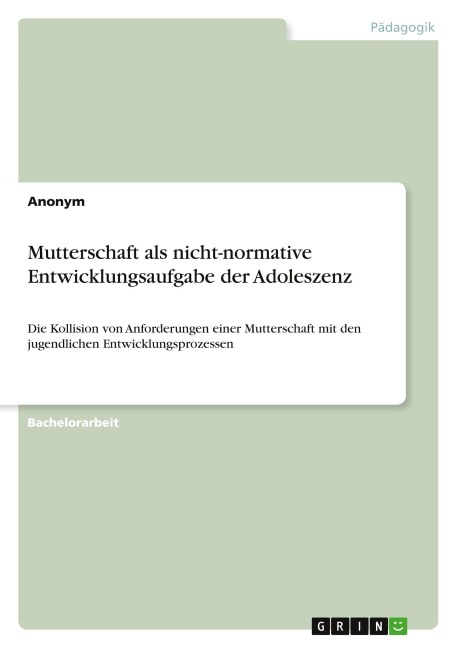 Mutterschaft als nicht-normative Entwicklungsaufgabe der Adoleszenz - Anonymous