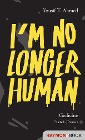  I'm no longer human