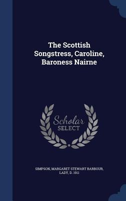The Scottish Songstress, Caroline, Baroness Nairne - 