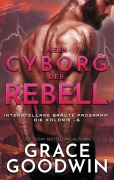 Cover-Bild zum Titel 'Mein Cyborg, der Rebell' von 'Grace Goodwin'