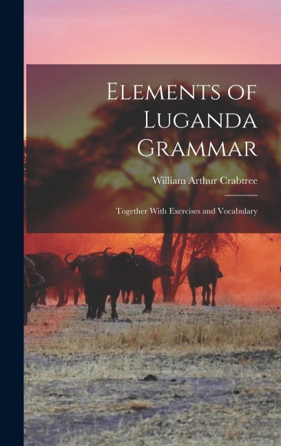Elements of Luganda Grammar - William Arthur Crabtree