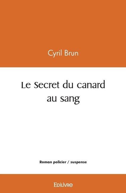 Le Secret du canard au sang - Cyril Brun