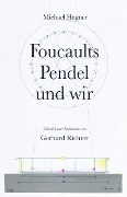 Michael Hagner: Foucaults Pendel und wir. Anlässlich der Installation "Zwei graue Doppelspiegel für ein Pendel von Gerhard Richter" - 
