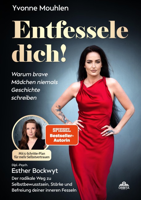 Entfessele dich! - Warum brave Mädchen niemals Geschichte schreiben - Yvonne Mouhlen, Esther Bockwyt
