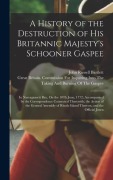 Cover-Bild zum Titel 'A History of the Destruction of His Britannic Majesty's Schooner Gaspee: In Narragansett Bay, On the 10Th June, 1772; Accompanied by the Correspondenc' von 'John Russell Bartlett'