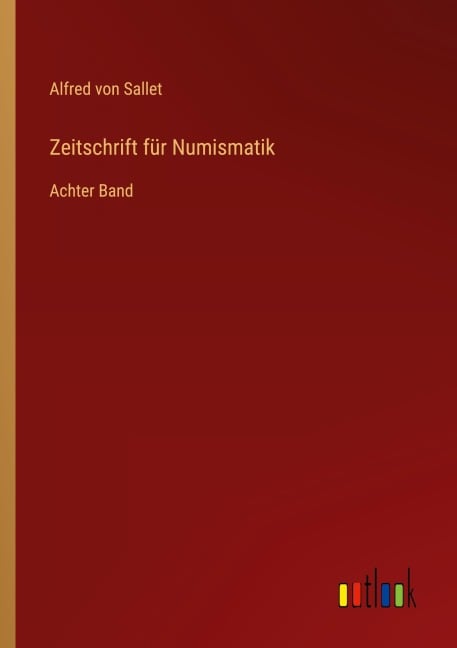 Zeitschrift für Numismatik - Alfred Von Sallet