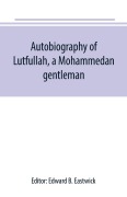 Cover-Bild zum Titel 'Autobiography of Lutfullah, a Mohammedan gentleman' von ''