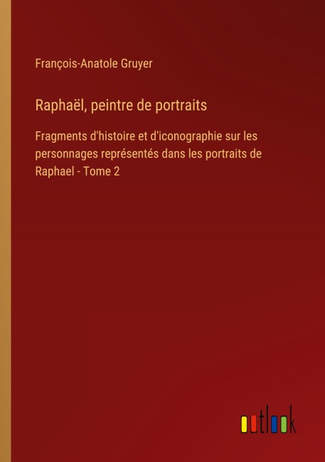 Raphaël, peintre de portraits - François-Anatole Gruyer