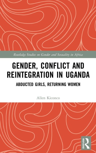 Gender, Conflict and Reintegration in Uganda - Allen Kiconco