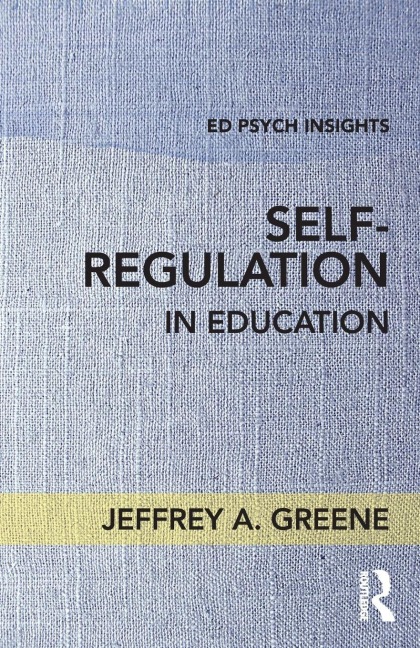 Self-Regulation in Education - Jeffrey A. Greene