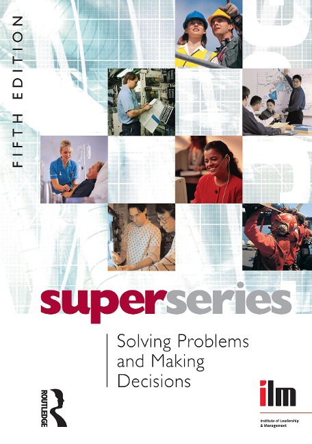 Solving Problems and Making Decisions - Institute of Leadership & Management