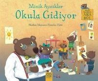 Minik Ayiciklar Okula Gidiyor - Heather Maisner