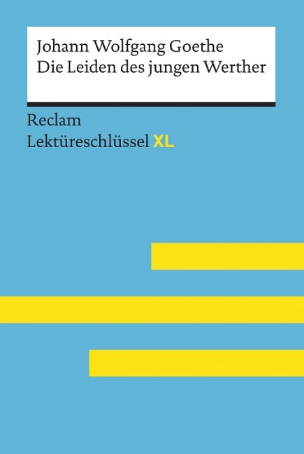 Die Leiden des jungen Werther von Johann Wolfgang Goethe: Reclam Lektüreschlüssel XL - Johann Wolfgang Goethe, Mario Leis