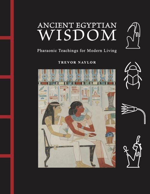 Ancient Egyptian Wisdom - Trevor Naylor