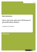 Cover-Bild zum Titel 'Sport und seine präventive Wirkung auf gesundheitliche Risiken' von 'Maris Bostelmann'