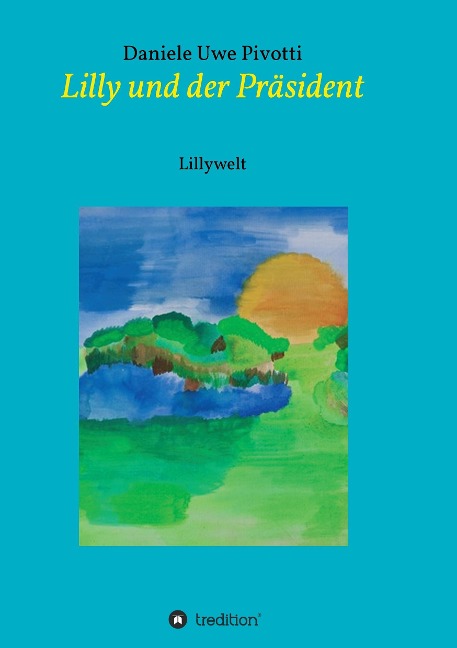 Lilly und der Präsident - Daniele Uwe Pivotti