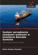 Cover-Bild zum Titel 'System zarz¿dzania zasobami wodnymi w komitecie Baixada Santista' von 'Katia Simões Parente'