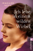 Cover-Bild zum Titel 'Ich lebe in einem wilden Wirbel' von 'Irmgard Keun'