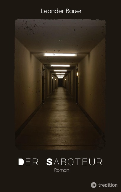 Der Saboteur: Was passiert, wenn Geschichte sich wiederholt? - Leander Bauer