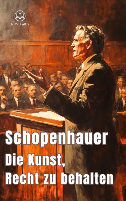 Die Kunst, Recht zu behalten - Arthur Schopenhauer