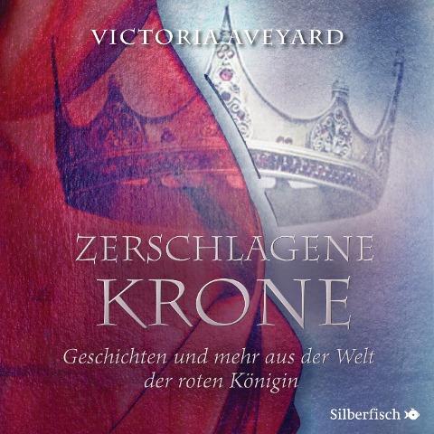 Zerschlagene Krone - Geschichten und mehr aus der Welt der roten Königin (Die Farben des Blutes 5) - Victoria Aveyard