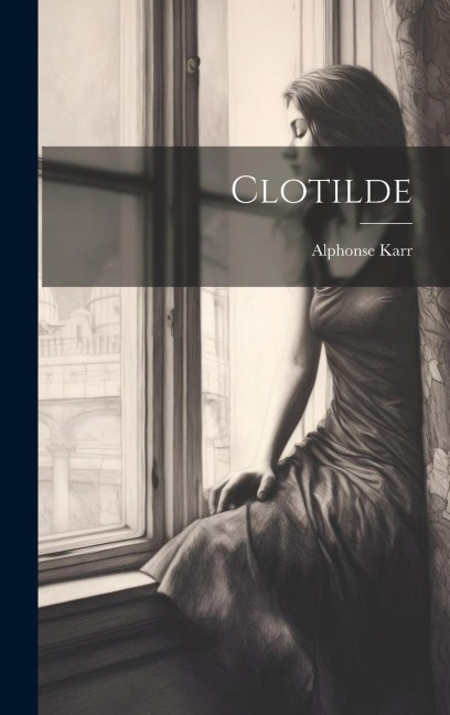Clotilde - Alphonse Karr