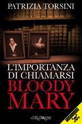 Cover-Bild zum Titel 'L' importanza di chiamarsi Bloody Mary' von 'Patrizia Torsini'