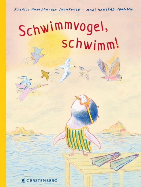 Schwimmvogel, schwimm! - Kjersti Annesdatter Skomsvold