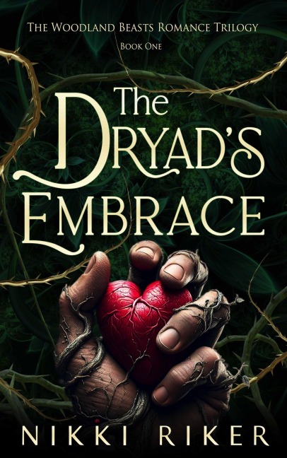 The Dryad's Embrace (The Woodland Beasts Romance Trilogy, #1) - Nikki Riker