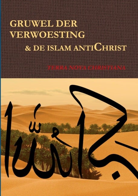 GRUWEL DER VERWOESTING & DE ISLAM ANTICHRIST - Terra Nova Christiana